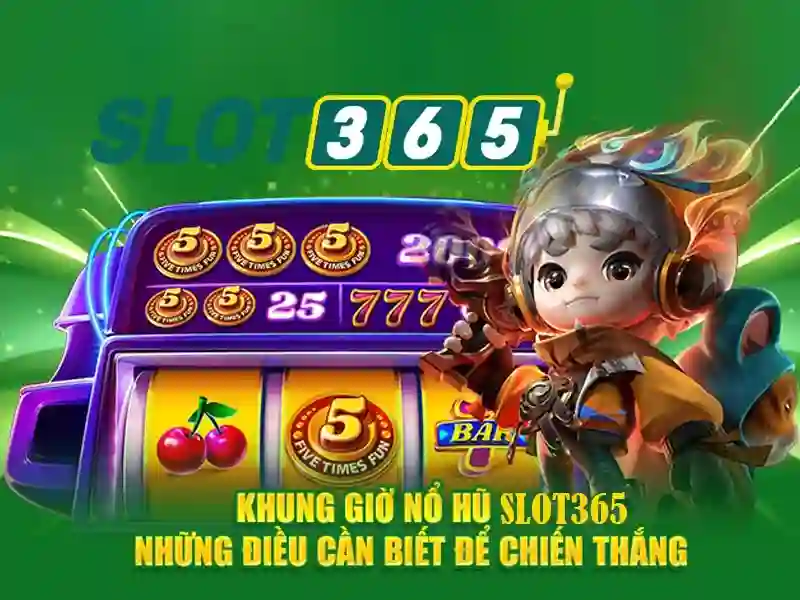 Tại sao chọn Slot365?