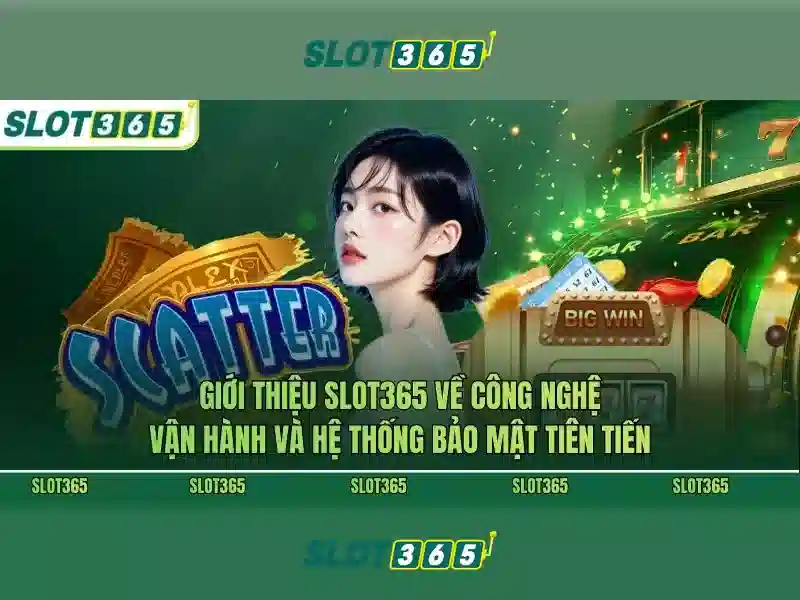 Cốt lõi sản phẩm và dịch vụ: ứng dụng thực tế Slot365 có lừa đảo không
