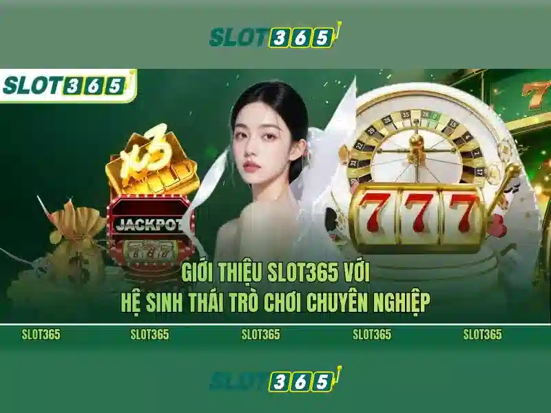 slot365 ap – Trải nghiệm tối ưu và giá trị thương hiệu