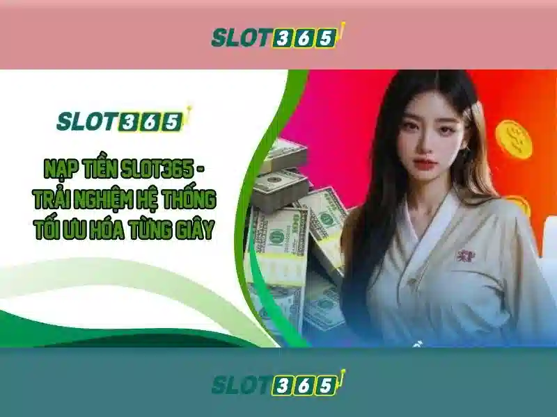 Slot365: Tổng quan về nền tảng cược slot trực tuyến