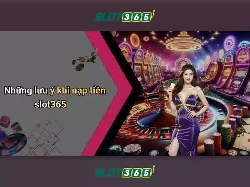 Cách chơi với Slot365